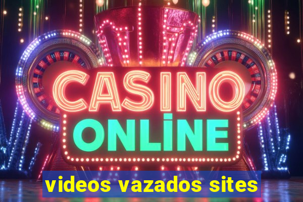 videos vazados sites